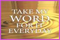 ___ my word for it
